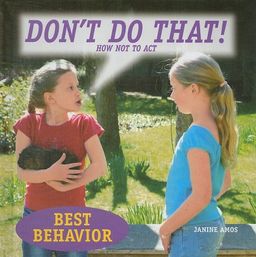 Don't Do That! How Not to Act: How Not to Act (Best Behavior) / Janine Amos Don't Do That! How Not to Act: How Not to Act (Best Behavior) / Janine Amos