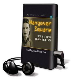 Hangover Square (Playaway Adult Fiction) / Patrick Hamilton