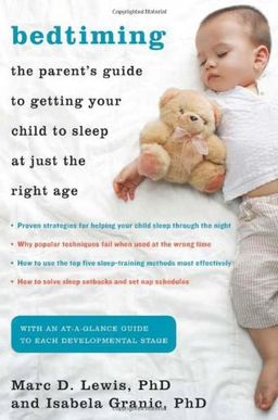 Bedtiming: The Parent's Guide to Getting Your Child to Sleep at Just the Right Age - Ph.D. Marc Lewis Bedtiming: The Parent's Guide to Getting Your Child to Sleep at Just the Right Age - Ph.D. Marc Lewis