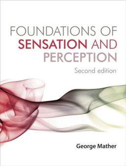 Foundations of Sensation and Perception: Second Edition - George Mather Foundations of Sensation and Perception: Second Edition - George Mather