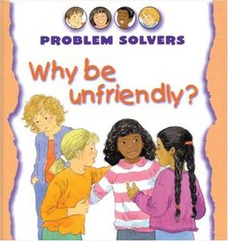 Why Be Unfriendly? (Problem Solvers) - Janine Amos
