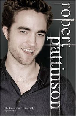 Robert Pattinson: The Unauthorized Biography - Virginia Blackburn Robert Pattinson: The Unauthorized Biography - Virginia Blackburn