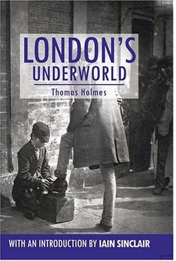 London's Underworld (Anthem Travel Classics) - Thomas Holmes London's Underworld (Anthem Travel Classics) - Thomas Holmes