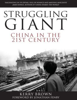 Struggling Giant: China in the 21st Century - Kerry Brown Struggling Giant: China in the 21st Century - Kerry Brown