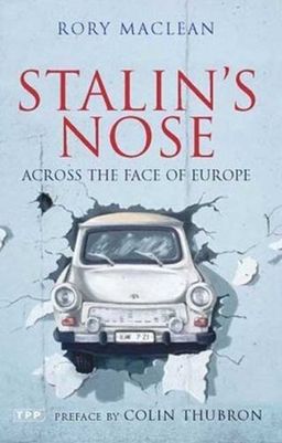 Stalin's Nose: Across the Face of Europe - Rory MacLean Stalin's Nose: Across the Face of Europe - Rory MacLean
