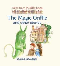 The Magic Griffle and Other Stories (Tales from Puddle Lane) - Sheila K. McCullagh