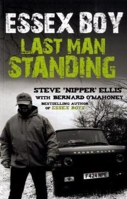 Essex Boy: Last Man Standing - Steve "Nipper" Ellis Essex Boy: Last Man Standing - Steve "Nipper" Ellis