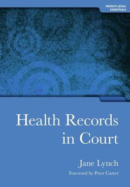 Health Records in Court (Medico-Legal Essentials) - Jane Lynch Health Records in Court (Medico-Legal Essentials) - Jane Lynch