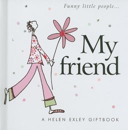 My Friend (Helen Exley Giftbook) - Helen Exley