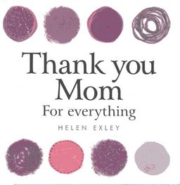 Thank you Mom for Everything (Helen Exley Giftbooks) - Helen Exley