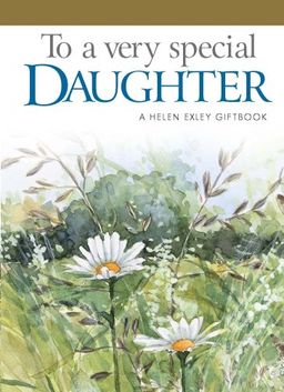 To A Very Special Daughter (To Give and to Keep) - Helen Exley