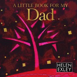 A Little Book for My Dad (Helen Exley Giftbooks) - Helen Exley