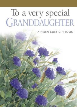 To A Very Special Granddaughter - Helen Exley