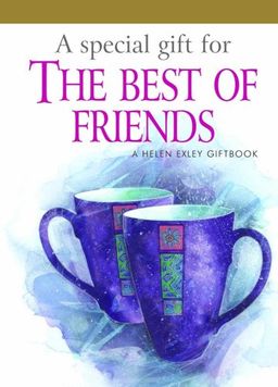 A Special Gift for the Best of Friends (To a Very Special) - Helen Exley