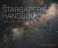 The Stargazer's Handbook An Atlas Of The Night Sky / Giles Sparrow