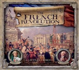 The French Revolution / Alistair Horne The French Revolution / Alistair Horne
