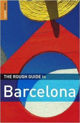 The Rough Guide to Barcelona 8 (Rough Guide Travel Guides) / Jules Brown The Rough Guide to Barcelona 8 (Rough Guide Travel Guides) / Jules Brown