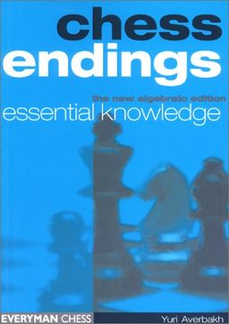 Chess Endings: Essential Knowledge - Iuri Averbakh