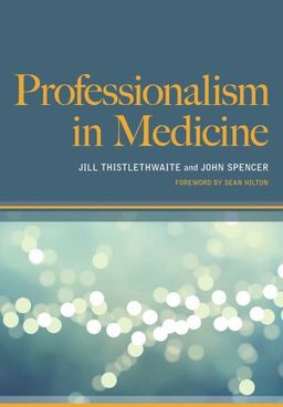 Professionalism in Medicine - Jill Thwistlethwaite Professionalism in Medicine - Jill Thwistlethwaite