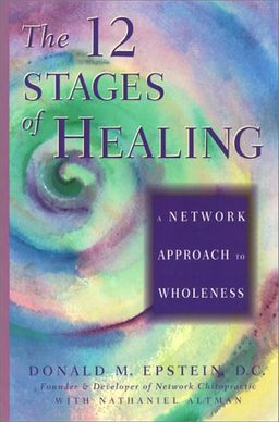 The 12 Stages of Healing: A Network Approach to Wholeness - Donald M. Epstein The 12 Stages of Healing: A Network Approach to Wholeness - Donald M. Epstein