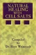 Natural Healing With Cell Salts - Skye Weintraub Natural Healing With Cell Salts - Skye Weintraub