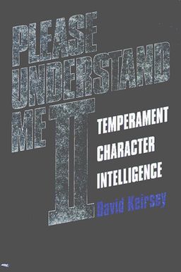 Please Understand Me II: Temperament, Character, Intelligence / David Keirsey