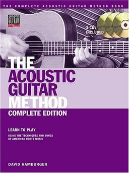 The Acoustic Guitar Method - Complete Edition: Learn to Play Using the Techniques and Songs of American Roots Music (Acoustic Guitar (String Letter)) - David Hamburger The Acoustic Guitar Method - Complete Edition: Learn to Play Using the Techniques and Songs of American Roots Music (Acoustic Guitar (String Letter)) - David Hamburger