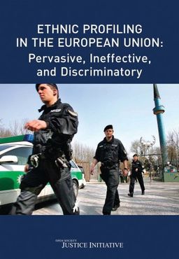 Ethnic Profiling in the European Union: Pervasive, Ineffective and Discriminatory - Rachel Neild Ethnic Profiling in the European Union: Pervasive, Ineffective and Discriminatory - Rachel Neild
