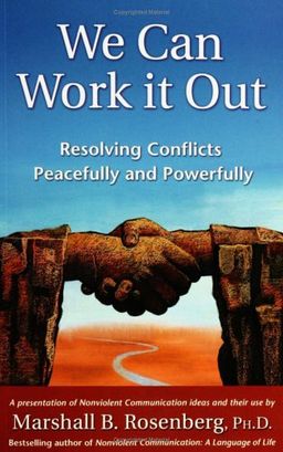 We Can Work It Out: Resolving Conflicts Peacefully and Powerfully (Nonviolent Communication Guides) - Marshall B. Rosenberg PhD