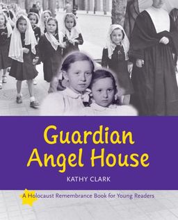 Guardian Angel House (Holocaust Remembrance Series for Young Readers) - Kathy Clark