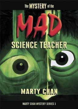Mystery Of The Mad Science Teacher (Chan Mystery) - Marty Chan