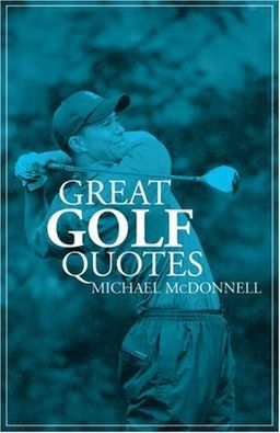 Great Golf Quotes - Michael McDonnell