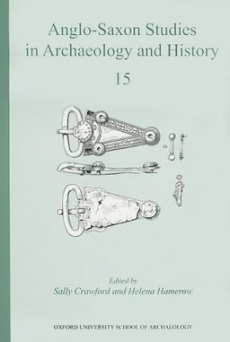 Anglo-Saxon Studies in Archaeology and History 15 / Sally Crawford Anglo-Saxon Studies in Archaeology and History 15 / Sally Crawford