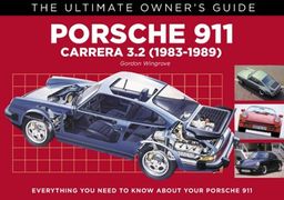 Porsche 911 Carrera 3.2: Carrera 3.2 (1983-1989) (Ultimate Owner's Guide) - Gordon Wingrove Porsche 911 Carrera 3.2: Carrera 3.2 (1983-1989) (Ultimate Owner's Guide) - Gordon Wingrove