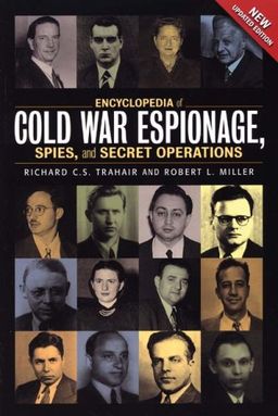 Encyclopedia of Cold War Espionage, Spies, and Secret Operations - Richard C.S. Trahair