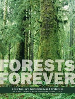 Forests Forever: Their Ecology, Restoration, and Preservation (Center Books on Natural History) - John J. Berger Forests Forever: Their Ecology, Restoration, and Preservation (Center Books on Natural History) - John J. Berger