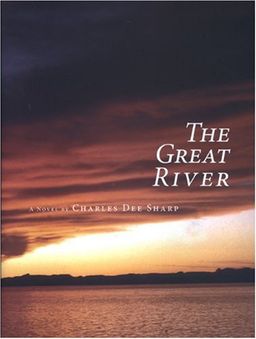 The Great River: A Novel (Center for American Places - Center Books on American Places) - Charles Dee Sharp The Great River: A Novel (Center for American Places - Center Books on American Places) - Charles Dee Sharp