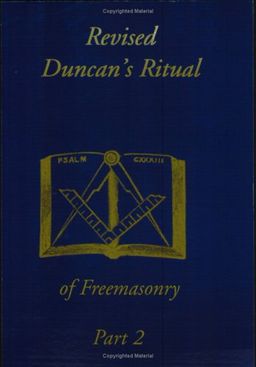 Revised Duncan's Ritual Of Freemasonry Part 2 - Malcolm C. Duncan