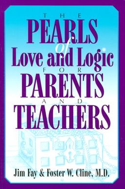 The Pearls of Love and Logic for Parents and Teachers - Jim Fay The Pearls of Love and Logic for Parents and Teachers - Jim Fay