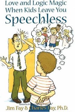 Love and Logic Magic: When Kids Leave You Speechless - Jim Fay Love and Logic Magic: When Kids Leave You Speechless - Jim Fay