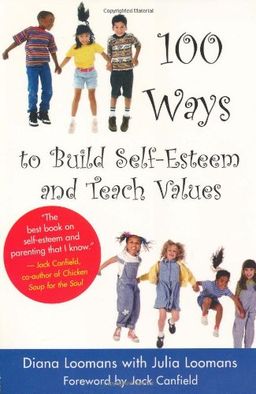 100 Ways to Build Self-Esteem and Teach Values (Loomans, Diane) - Diane Loomans
