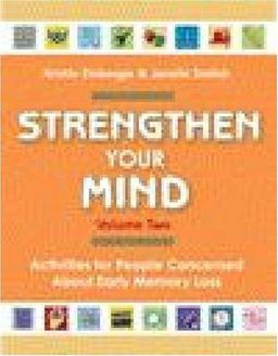 Strengthen Your Mind: Activities for People Concerned About Early Memory Loss, Volume Two / Kristin Einberger Strengthen Your Mind: Activities for People Concerned About Early Memory Loss, Volume Two / Kristin Einberger
