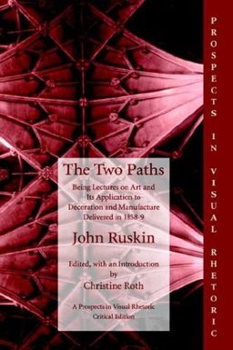 The Two Paths / John Ruskin The Two Paths / John Ruskin
