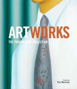 ArtWorks: The Progressive Collection / Dan Cameron ArtWorks: The Progressive Collection / Dan Cameron
