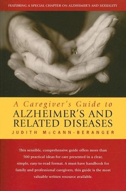 A Caregiver's Guide to Alzheimer's and Related Disea (B&B Personal Wellness (Paperback)) - Judith McCann-Beranger A Caregiver's Guide to Alzheimer's and Related Disea (B&B Personal Wellness (Paperback)) - Judith McCann-Beranger
