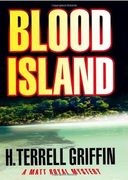 Blood Island: A Matt Royal Mystery - H. Terrell Griffin Blood Island: A Matt Royal Mystery - H. Terrell Griffin