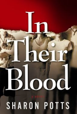In Their Blood: A Novel - Sharon Potts In Their Blood: A Novel - Sharon Potts