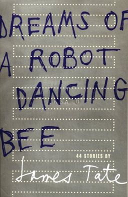 Dreams of a Robot Dancing Bee - James Tate Dreams of a Robot Dancing Bee - James Tate