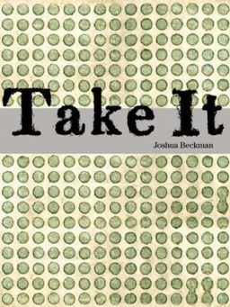 Take It - Joshua Beckman Take It - Joshua Beckman