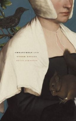 Creaturely and Other Essays - Devin Johnston Creaturely and Other Essays - Devin Johnston